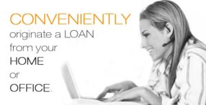 Conveniently originate a loan from your home or office